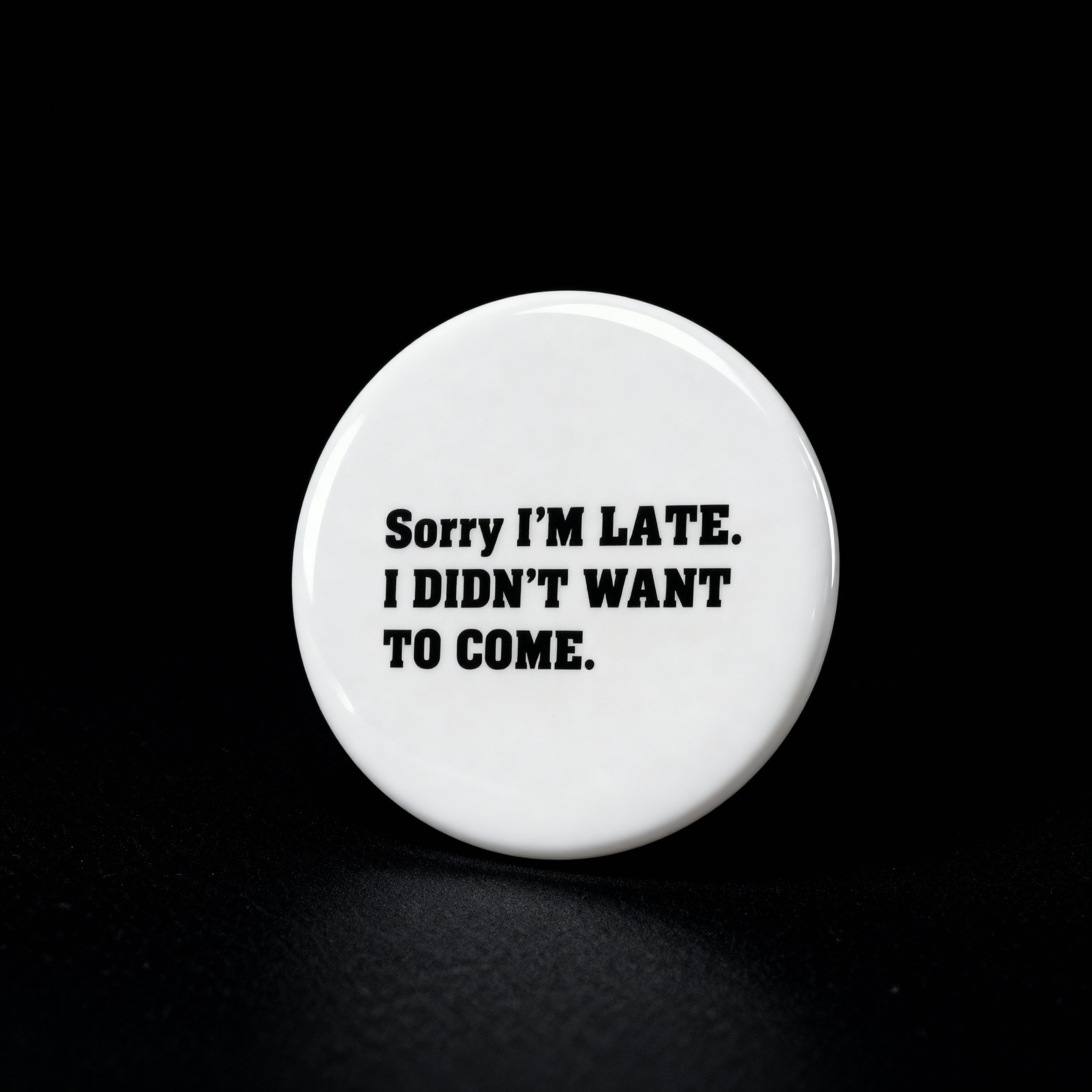 Sorry I'am Late. I didn't want to come